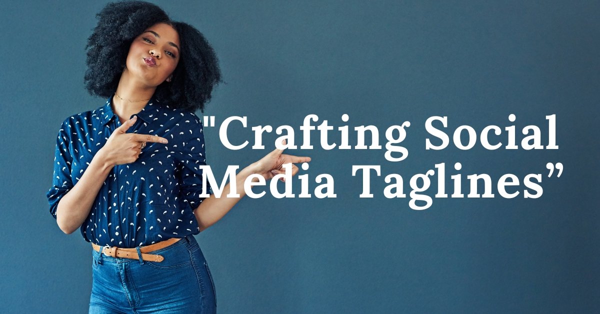 Crafting Social Media Taglines Boost Your Online Presence with Engaging and Memorable Messages
